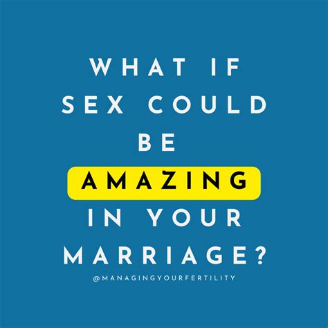 What If Sex Could Be Amazing In Your Marriage Managing Your Fertility