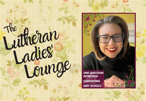The Lutheran Ladies Lounge One Question Interview Caregiving With