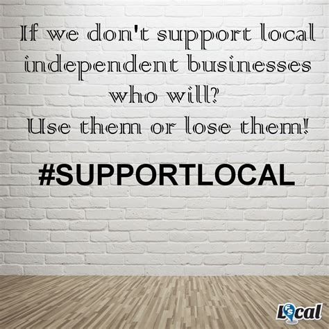 If we don't support local independent businesses who will? Use them or