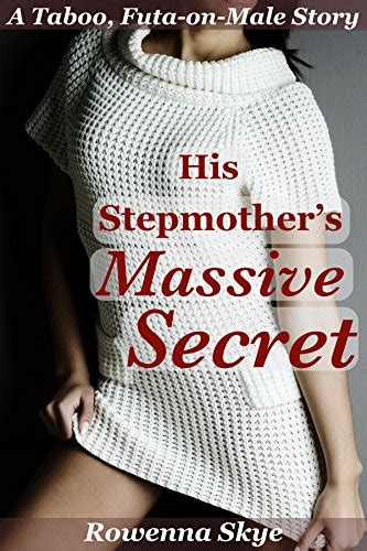 His Stepmothers Massive Secret A Taboo Futa On Male Story His