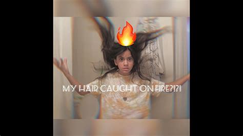 Story Time How My Hair Caught On Fire 🔥 😱 Youtube