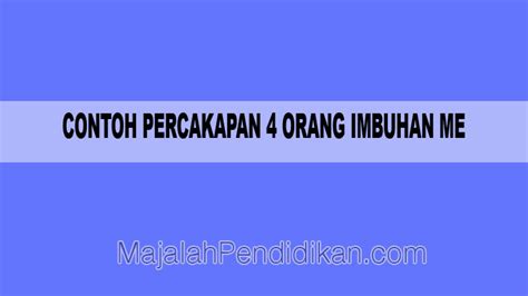 Tolong jelaskan imbuhan yang tepat untuk kata kaji, jadi mengaji atau mengkaji. Contoh Percakapan 4 Orang Imbuhan Me - Pengertian dan Contoh