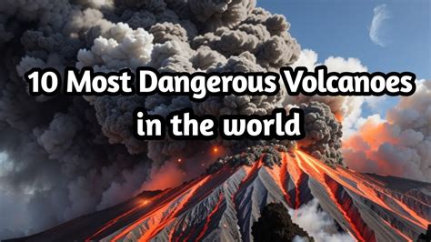 Unveiling The Worlds Deadliest Volcanoes Youtube