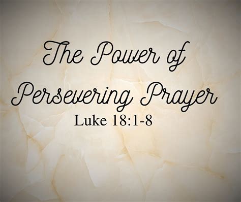 The Power Of Persevering Prayer Luke 18 1 8 Niagara Frontier Bible
