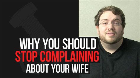 Why You Should Stop Complaining About Your Wife Now Marriage Advice