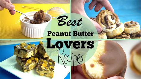 best recipes for peanut butter lovers youtube