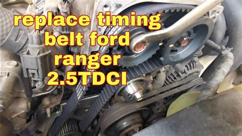 Replace Timing Belt Ford Ranger 25tdci Youtube