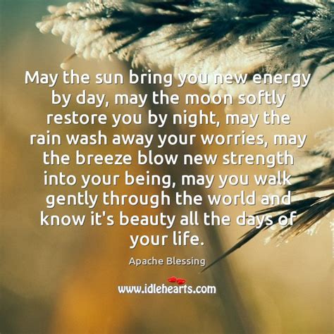 Apache Blessing Quote May The Sun Bring You New Energy By