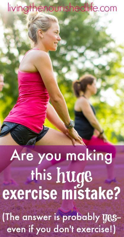 Are You Making This Huge Exercise Mistake Hint Yes Exercise