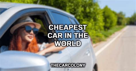 A Guide To The Cheapest Car In The World
