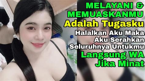 Siap Memuaskan Asal Di Halalkan‼️nikahi Aku Bang And Aku Siap Melayani Abang ~ Janda Seksi Cari