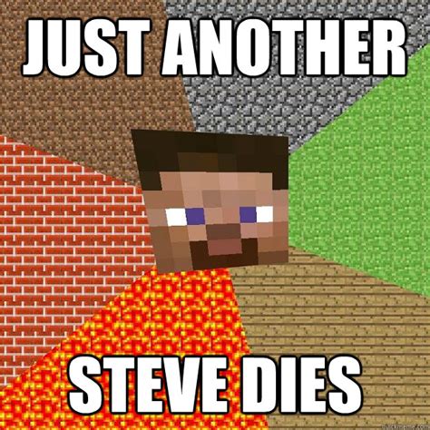 Just Another Steve Dies Minecraft Quickmeme