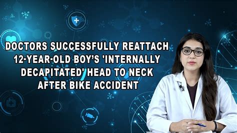 Doctors Successfully Reattach 12 Year Old Boys Internally Decapitated