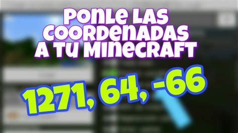 Cómo Poner Las Coordenadas En Minecraft Pe 2019 Youtube