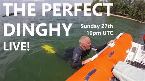 Live Rewind The Perfect Dinghy General Qanda Youtube