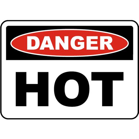 Danger Hot Safety Notice Signs For Work Place Safety 12x18 Aluminum