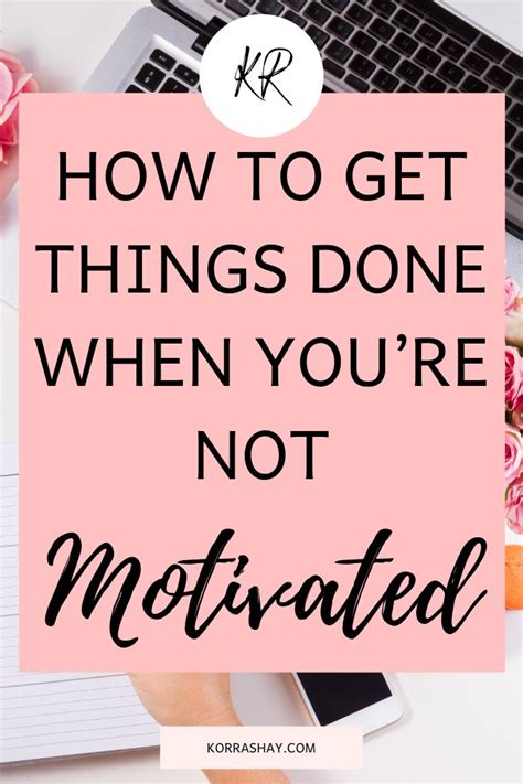 How To Get Things Done When Youre Not Motivated Motivation How Are