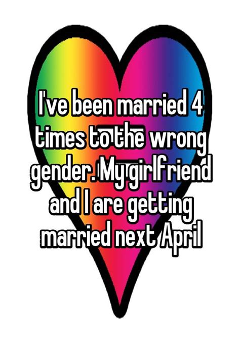 Ive Been Married 4 Times To The Wrong Gender My Girlfriend And I Are