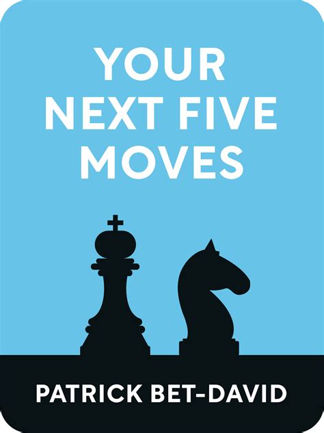 Your Next Five Moves Book Summary By Patrick Bet David