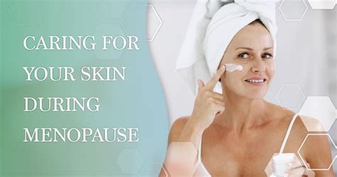 caring for your skin during menopause