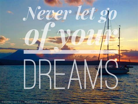 Never Let Go Of Your Dreams Photos We Take Quotes We Live By