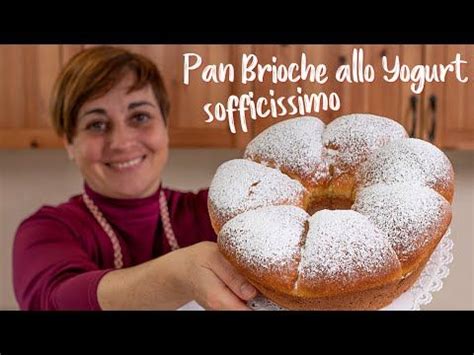 Come fare il pan d'arancio. (3) PAN BRIOCHE ALLO YOGURT SOFFICISSIMO Ricetta Facile ...