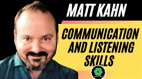 The Secret Of Communication And Listening Skills With Matt Kahn Youtube