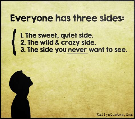 Everyone Has Three Sides Popular Inspirational Quotes At Emilysquotes