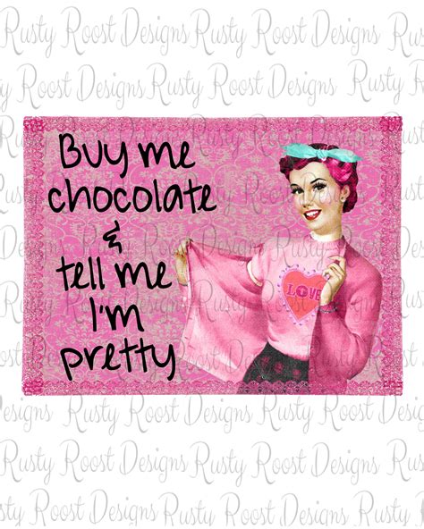 Buy Me Chocolate And Tell Me Im Pretty Png Funny Sublimation Download