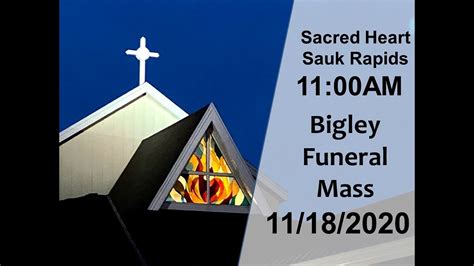 11182020 1100 Am Bigley Funeral Mass Sacred Heart Church Sauk Rapids Youtube