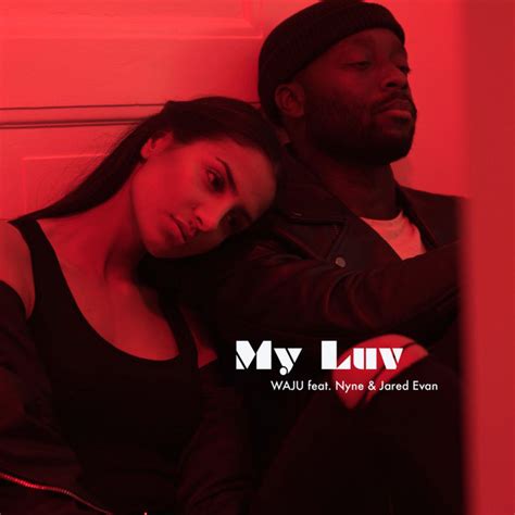 My Luv Feat Nyne And Jared Evan Single By Waju Spotify