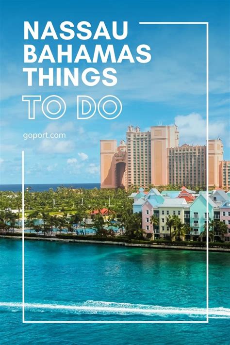 Best Things To Do In Nassau Bahamas 2023 Insiders Guide Go Port Blog