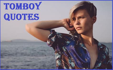 Best And Catchy Motivational Tomboy Quotes And Sayings Tomboy Quotes