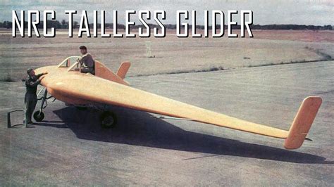 Canadas Almost Forgotten Flying Wing The Nrc Tailless Glider Youtube