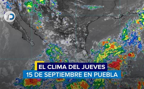 Clima Puebla Hoy 15 De Septiembre De 2022 Telediario México