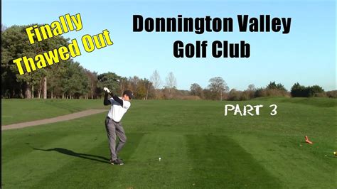 Donnington Valley Golf Club Course Vlog Part 3 Youtube