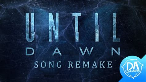 Until Dawn Song Remake Lyric Video Dagames Youtube