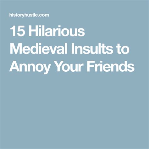 15 Hilarious Medieval Insults To Annoy Your Friends Insulting