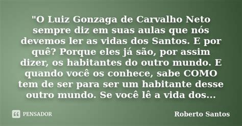 O Luiz Gonzaga De Carvalho Neto Roberto Santos Pensador