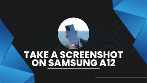 How To Take A Screenshot On Samsung A12 3 Simple Steps