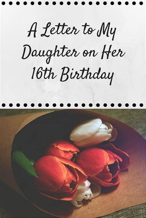 A Letter To My Daughter On Her 16th Birthday Her View From Home