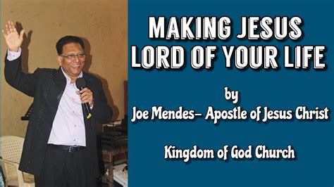 Making Jesus Lord Of Your Life By Joe Mendes Apostle Of Jesus