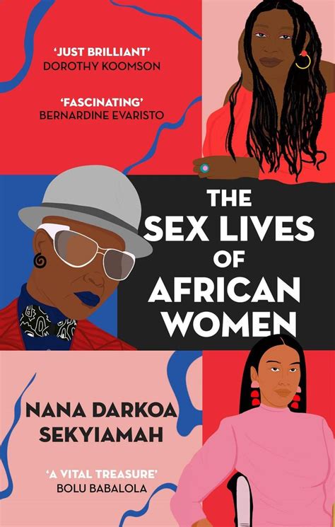 The Sex Lives Of African Women Von Nana Darkoa Sekyiamah Taschenbuch 978 0 349 70163 9