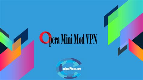 The opera browser includes everything you need for private, safe, and efficient browsing, along with a variety of unique features to enhance your capabilities online. Opera Mini Mod VPN - CoolPadPhone.com