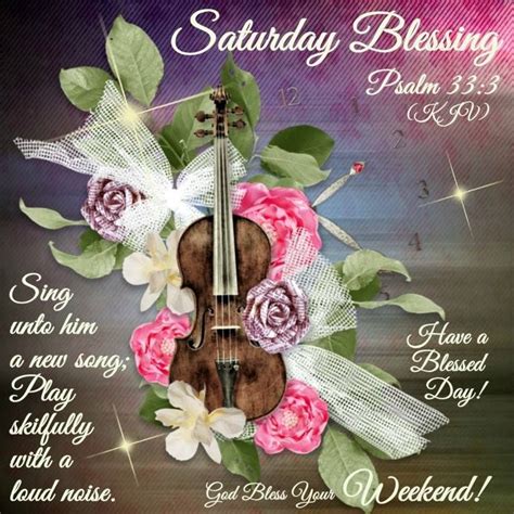 Saturday Blessing Psalm 33 3 God Bless Your Weekend Good Morning Happy Saturday Blessed