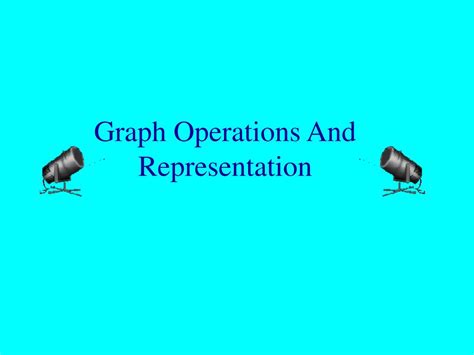 Ppt Graph Representations And Operations Powerpoint Presentation