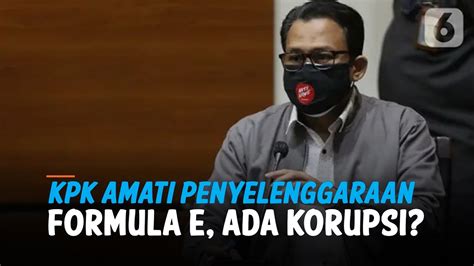 Ada Korupsi Dalam Penyelenggaraan Formula E YouTube