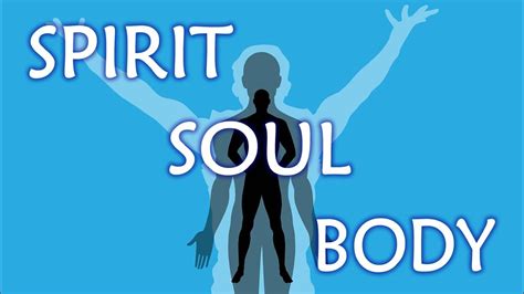 Spirit Soul And Body Explained Youtube
