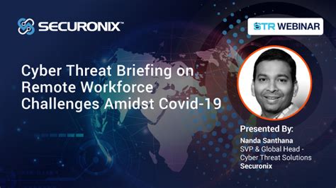 Cyber Threat Briefing On Remote Workforce Challenges Amidst Covid 19