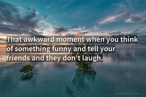 150 Funny Awkward Moment Quotes Page 3 Coolnsmart